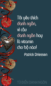 Danh ngôn hay là vitamin cho bộ não - Patrick Driessen